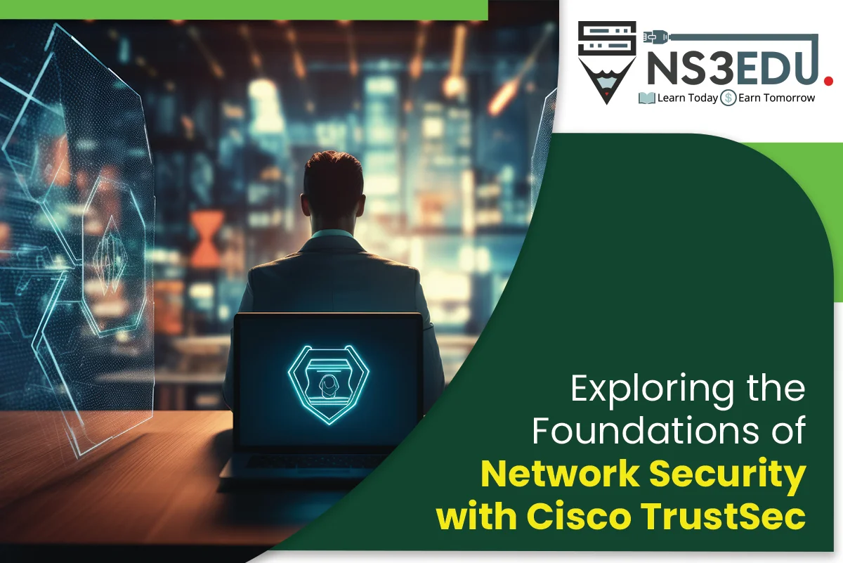 Exploring the Foundation of Network Security with Cisco TrustSec