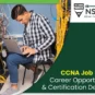 CCNA Job Scope Career Opportunities and Certification Demand